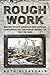 Rough Work: Labourers on the Public Works of British North America and Canada, 1841-1882 (Canadian Social History Series)