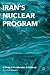 Iran’s Nuclear Program: A Study in Proliferation and Rollback