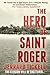 The Hero of Saint Roger by Jerrard Tickell