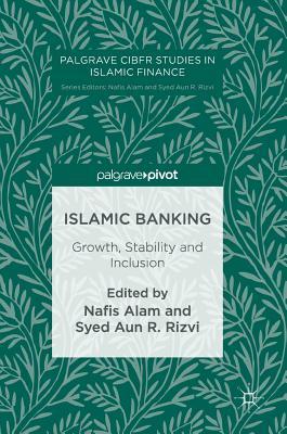 Islamic Banking: Growth, Stability and Inclusion (Palgrave CIBFR Studies in Islamic Finance)