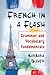 French in a Flash: Grammar and Vocabulary Fundamentals