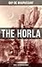 The Horla by Guy de Maupassant The Horla by Guy de Maupassant