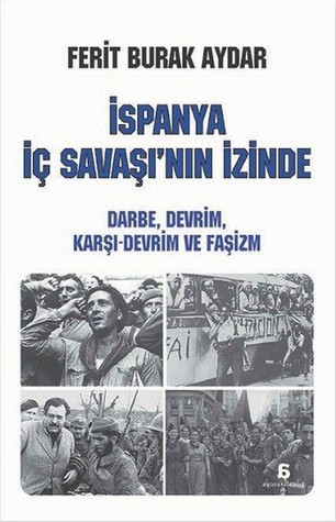 İspanya İç Savaşı'nın İzinde: Darbe, Devrim, Karşı-Devrim ve Faşizm