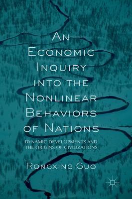 An Economic Inquiry into the Nonlinear Behaviors of Nations: Dynamic Developments and the Origins of Civilizations