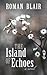The Island of Echoes: A Novel