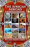 The African Abroad, Volume Two by William Henry Ferris