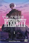 To Your Eternity, Tome 1