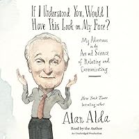 If I Understood You, Would I Have This Look on My Face?: My Adventures in the Art and Science of Relating and Communicating