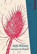 Joyful Militancy: Building Thriving Resistance in Toxic Times (Anarchist Interventions)