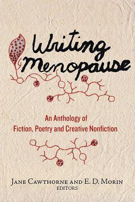 Writing Menopause: An Anthology of Fiction, Poetry and Creative Non-fiction (Inanna Poetry & Fiction Series, 0)