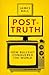Post-Truth: How Bullshit Conquered the World