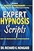 Expert Hypnosis Scripts For the Professional Hypnotherapist