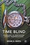 Time Blind: Problems in Perceiving Other Temporalities