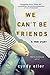 We Can't Be Friends by Cyndy Drew Etler