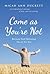 Come as You'Re Not by Micah Ann Duckett