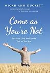 Come as You'Re Not: Because God Welcomes You as You Are