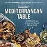 Prevention Mediterranean Table: 100 Vibrant Recipes to Savor and Share for Lifelong Health: A Cookbook