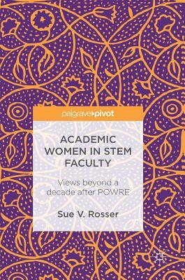 Academic Women in STEM Faculty: Views beyond a decade after POWRE