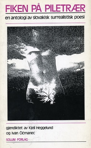 Fiken på piletrær - en antologi av slovakisk surrealistisk poesi (Paperback)