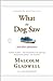 What the Dog Saw and Other Adventures
