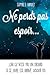 Ne perds pas espoir...: ... car ce n'est pas un hasard si ce livre est arrivé jusqu'à toi. (French Edition)