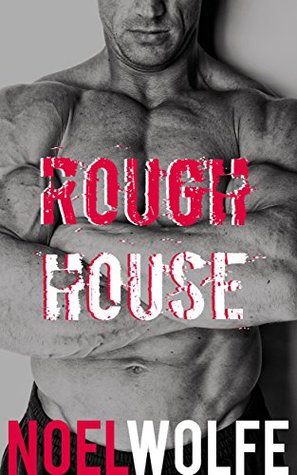 Rough House: A Gay Alpha Man of the House vs. His Brat Oil Wrestling Short (Kindle Edition)