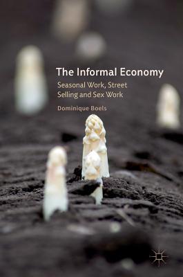 The Informal Economy: Seasonal Work, Street Selling and Sex Work (Hardcover)