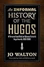 An Informal History of the Hugos by Jo Walton