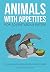 Animals with Appetites: The...