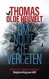 Om nooit te vergeten by Thomas Olde Heuvelt