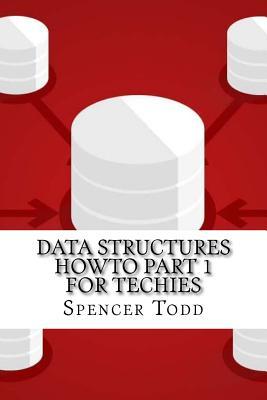 Data Structures Howto Part 1 for Techies