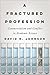 A Fractured Profession: Commercialism and Conflict in Academic Science (Critical University Studies)