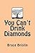 You Can't Drink Diamonds