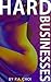 Hard Businesses