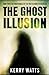 The Ghost Illusion