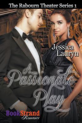 A Passionate Play (The Rabourn Theater #1)