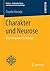 Charakter und Neurose: Eine integrative Sichtweise (Elicitiva – Friedensforschung und Humanistische Psychologie) (German Edition)