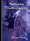 Nietzsche and Transhumanism: Precursor or Enemy? (Nietzsche Now) Nietzsche and Transhumanism: Precursor or Enemy? (Nietzsche Now)