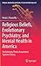 Religious Beliefs, Evolutionary Psychiatry, and Mental Health in America: Evolutionary Threat Assessment Systems Theory (Religion, Spirituality and Health: A Social Scientific Approach, 1)