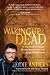 Waking Up Dead: A True Story of Suicide, Divine Intervention and a Life Transformed