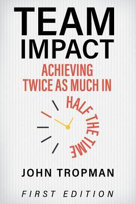 Team Impact: Achieving Twice as Much in Half the Time
