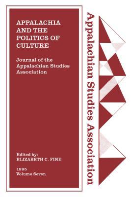 Journal of the Appalachian Studies Association: Appalachia and the Politics of Culture (Journal of the Appalachian Studies Association 1995)