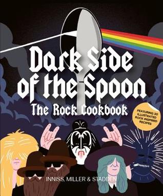 Dark Side of the Spoon: The Rock Cookbook (Paperback)