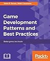 Game Development Patterns and Best Practices by John P. Doran