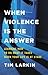 When Violence Is the Answer: Learning How to Do What It Takes When Your Life Is at Stake