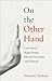 On the Other Hand by Howard I. Kushner