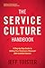 The Service Culture Handbook: A Step-by-Step Guide to Getting Your Employees Obsessed with Customer Service