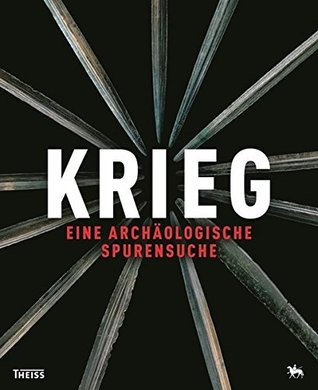 Krieg - eine archäologische Spurensuche
