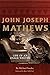 John Joseph Mathews: Life o...