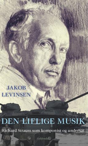 Den liflige musik: Richard Strauss som komponist og undersåt